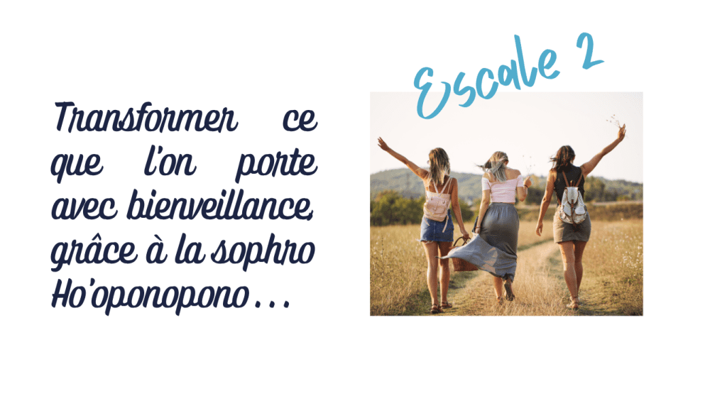 Ralentir pour se retrouver : Ho’oponopono & sophrologie, un chemin - Escale 2