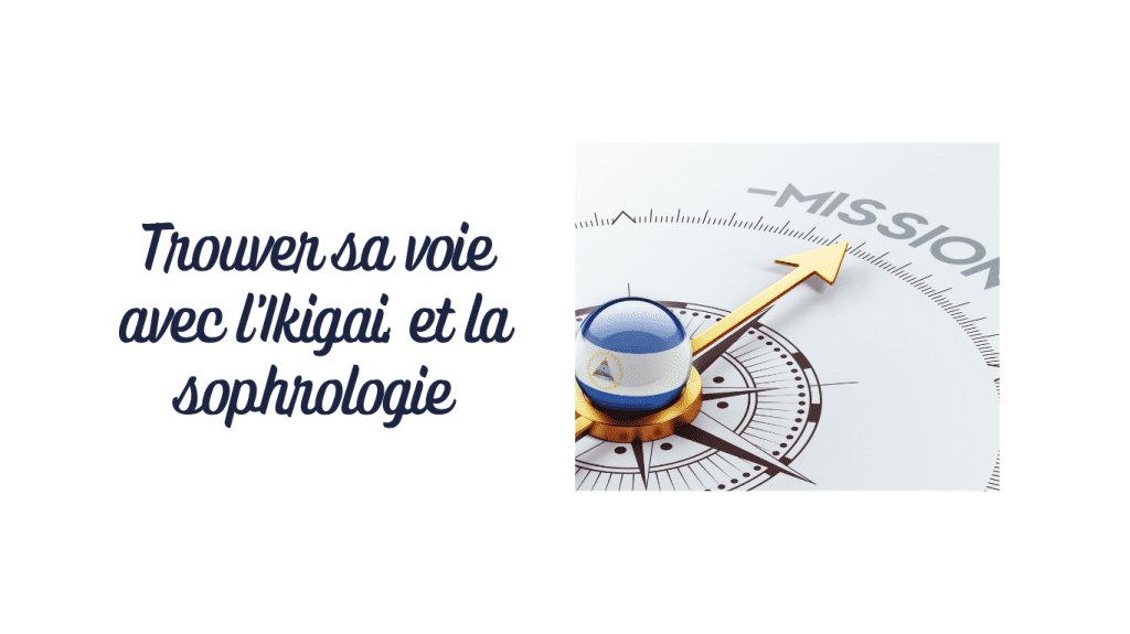 Trouver sa voie avec l’Ikigai… et la sophrologie
