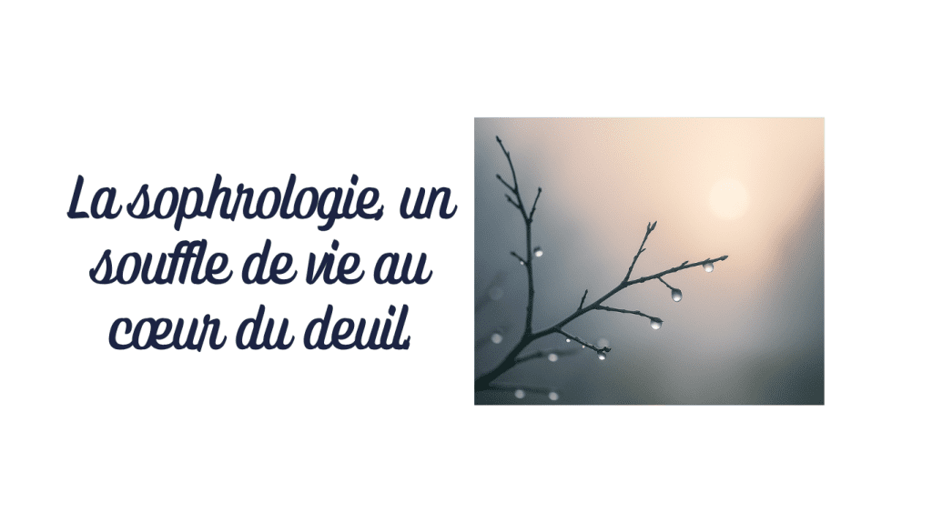 Traverser le deuil avec la sophrologie